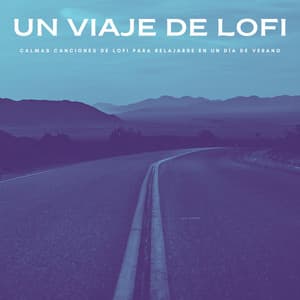 Un Viaje De Lofi: Calmas Canciones De Lofi Para Relajarse En Un Día De Verano - Jazz Ambiente