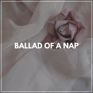 Ballad of a Nap - Music for Sleeping Deeply