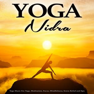 Yoga Nidra: Yoga Music For Yoga, Meditation, Focus, Mindfulness, Stress Relief and Spa - Yoga Meditation Music