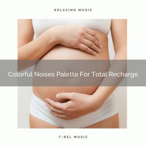 Colorful Noises Palette For Total Recharge - Baby Rain Sleep Sounds