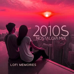 2010s Nostalgia Mix: LoFi Memories - Chillout Remixes