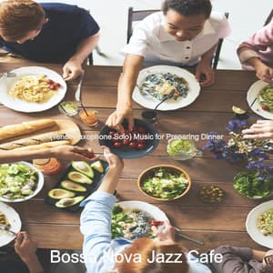 Music for Preparing Dinner - Bossa Nova Jazz Cafe