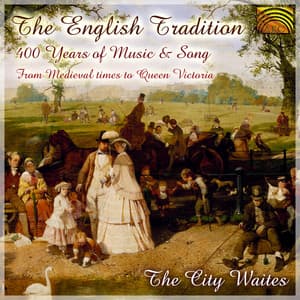 City Waites: The English Tradition - 400 Years of Music and Song - The City Waites
