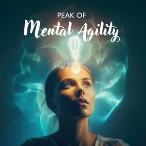Peak of Mental Agility: Activate Your Brain, Enhance Intelligence, Start Thinking Out of The Box - Brain Stimulation Music Collective