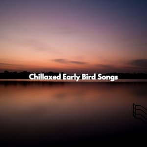 Chillaxed Early Bird Songs - Frühstück Jazz Playlist