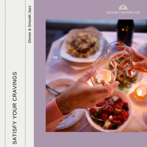 Satisfy Your Cravings - Dinner & Smooth Jazz