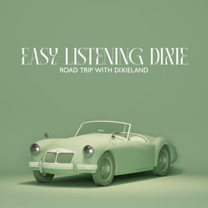 Easy ListeningDixie: Road Trip with Dixieland, Retro Dixieland, MusiqueDixieland, Dixieland for Restaurant - Classy Background Music Ensemble