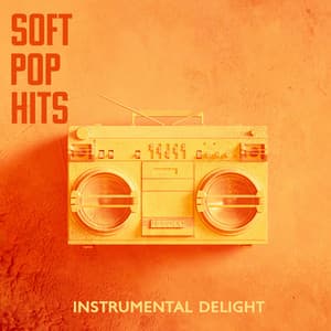 Soft Pop Hits – Instrumental Delight: Happiness & Relaxation Vibes - Acoustic Relaxation Vibes