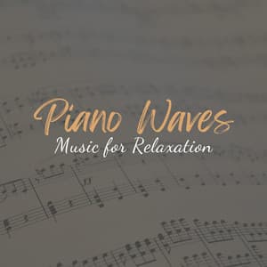 Piano Waves: Music for Relaxation - Piano and Ocean Waves Experience