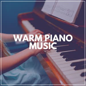 Warm Piano Music - Piano Sleep