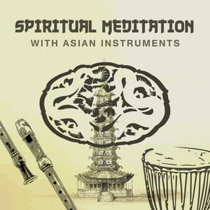 Spiritual Meditation with Asian Instruments: Chinese Music for Inner Calm, Chanting Om, Soothe Mind, Body & Soul - Liang Shangha