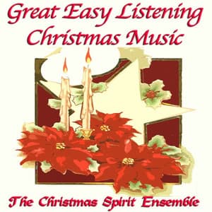 Great Easy Listening Christmas Music - The Christmas Spirit Ensemble