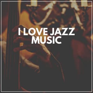 I Love Jazz Music - Focus at Work Jazz Playlist