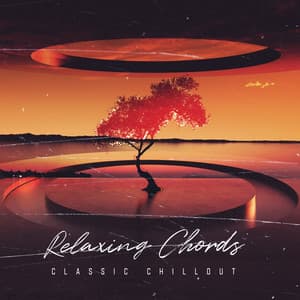 Relaxing Chords - Classic Chillout