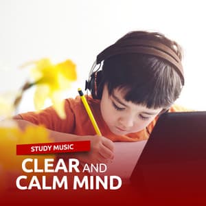 Clear and Calm Mind: Study Music, Practice Memory, Deep Concentration - Study Ambient Club