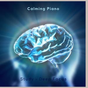 Calming Piano - Study – Deep Focus