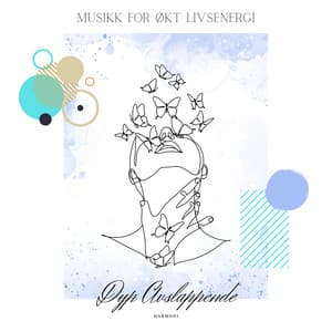 Musikk for Økt Livsenergi - Dyp Avslappende Harmoni