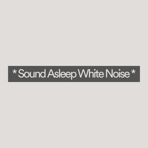 * Sound Asleep White Noise * - White Noise Atmospheres