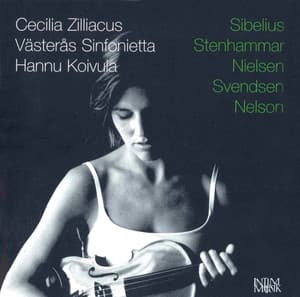 Sibelius - Stenhammar - Nielsen - Svendsen - Nelson - Cecilia Zilliacus