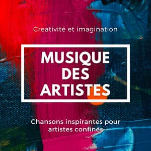 Musique des artistes: Chansons inspirantes pour artistes confinés, creativité et imagination - Lounge Café de Luxe