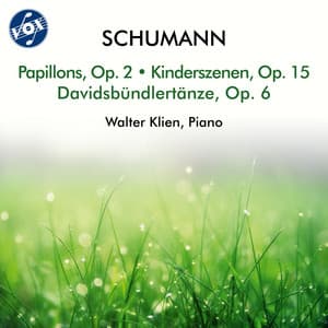 Schumann: Papillons, Op. 2, Kinderszenen, Op. 15 & Davidsbündlertänze, Op. 6 - Robert Schumann