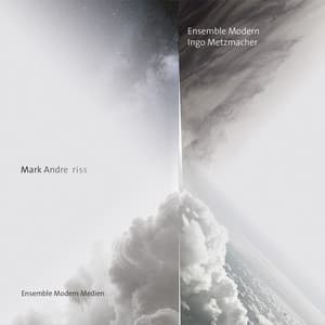 Mark Andre: Riss - Mark Andre