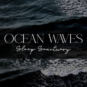 Ocean Waves Sleep Sanctuary: Nature Music for Insomnia Relief - Restful Sleep Music Academy