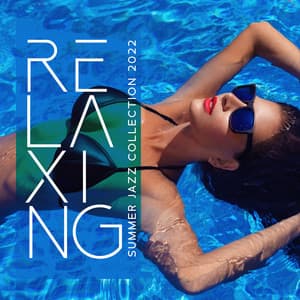 Relaxing Summer Jazz Collection 2022: Smooth Piano Bar, Latin Acoustic Guitar and Sexy Saxophone, Bossa Nova Lounge Bar Music - Cocktail Party Music Collection