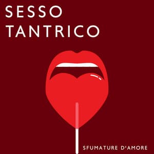 Sesso tantrico: Sfumature d'amore, Impara a goderti l'erotismo, la musica per fare l'amore - Tamara Erotique