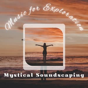 Music for Exploration: Mystical Soundscaping - Simply Hypnotic