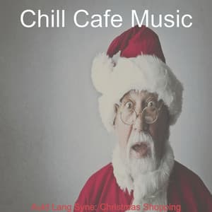 Auld Lang Syne: Christmas Shopping - Chill Cafe Music