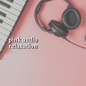 Pink Audio Relaxation - Pink Noise for Sleep