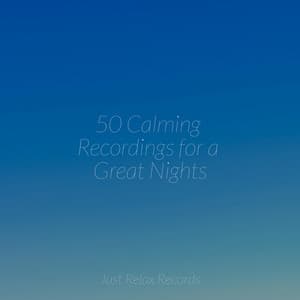 50 Calming Recordings for a Great Nights - Study Music & Sounds