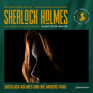 Sherlock Holmes und die andere Frau - Arthur Conan Doyle