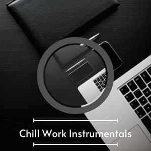 Upbeat Chill Work Instrumentals For Office Work - Chill Work Instrumentals