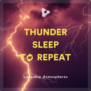 Thunder Sleep To Repeat - Loopable Atmospheres