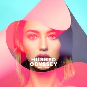 Hushed Odyssey - Pink Noise
