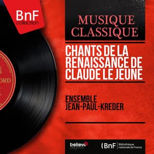 Chants de la Renaissance de Claude Le Jeune - Claude Le Jeune