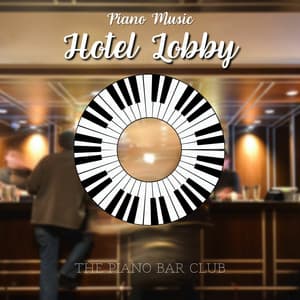 Hotel Lobby Piano Music - The Piano Bar Club