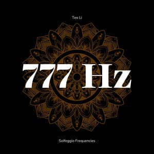 777 Hertz - Solfeggio Frequencies - Teo Li