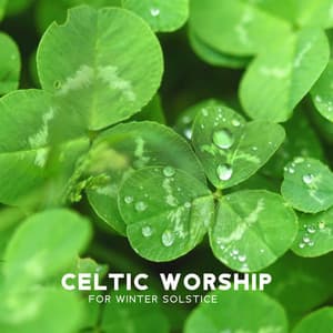 Celtic Worship for Winter Solstice - Celtic Chillout Relaxation Academy