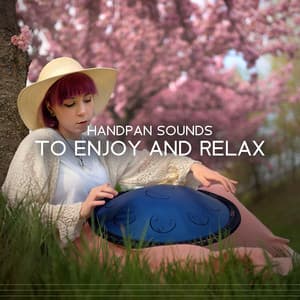 Handpan Sounds to Enjoy and Relax - Relaxation - Ambient