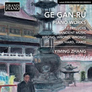 Gan-Ru Ge: Piano Works - Gan-Ru Ge