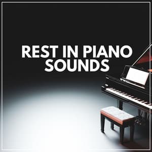 Rest in Piano Sounds - Calm Piano