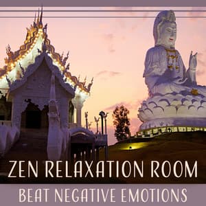 Zen Relaxation Room - Beat Negative Emotions, Breathe Deeply, Slow Down, Meditation for Anxiety and Depression, Inner Peace, Nap Time - Zen Relaxation Academy