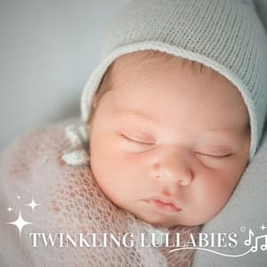 Twinkling Lullabies: Baby Sleep Music - Rockabye Lullaby