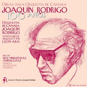 Joaquín Rodrigo. 100 Años. Obras para Orquesta de Cámara - Joaquín Rodrigo