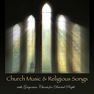 Church Music & Religious Songs with Gregorian Chants for Devoted People - Gregorian Chants Abbey of St. Anthony