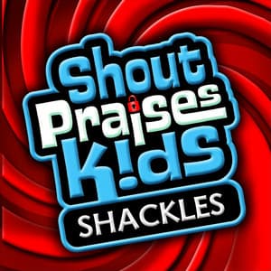 Shackles - Shout Praises Kids