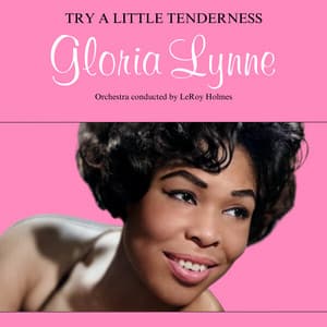Try a Little Tenderness - Gloria Lynne
